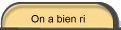 On a bien ri